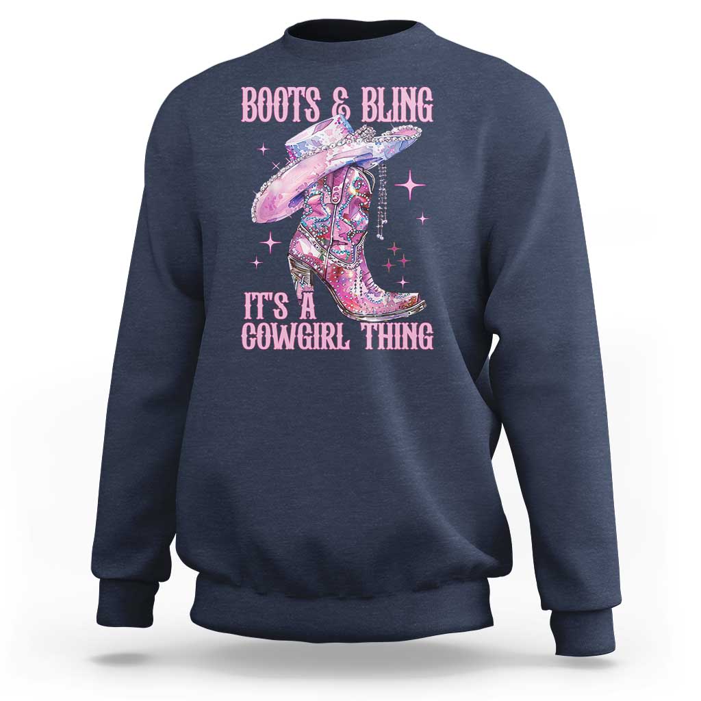 Boots and Bling Its A Cowgirl Thing Sweatshirt