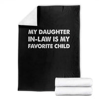 My Daughter In Law Is My Favorite Child Throw Blanket Funny Gift For Mother-in-Law Father-in-Law