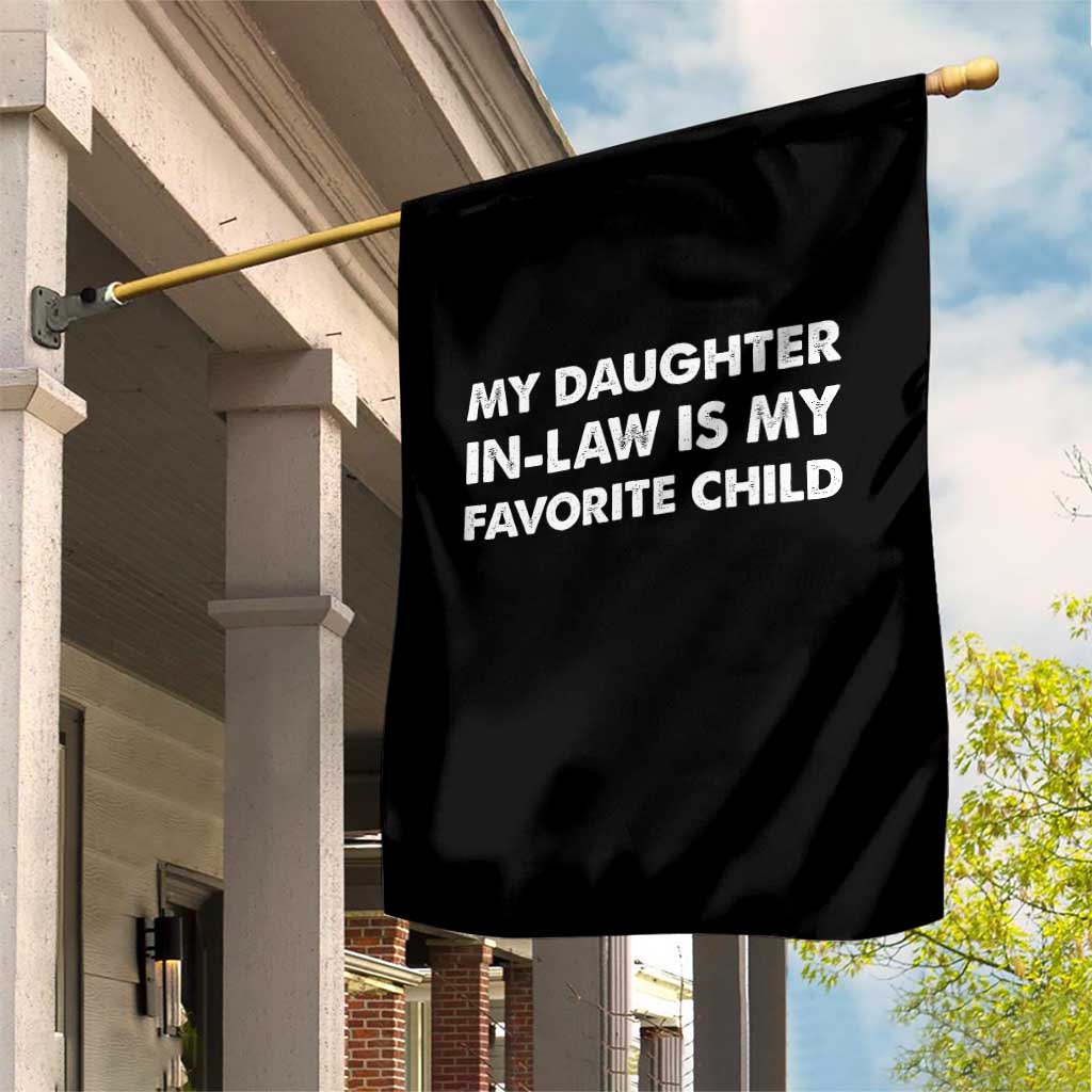 My Daughter In Law Is My Favorite Child Garden Flag Funny Gift For Mother-in-Law Father-in-Law