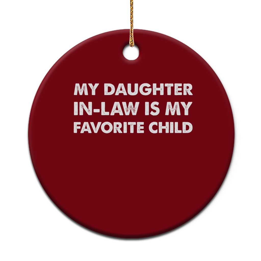 My Daughter In Law Is My Favorite Child Ceramic Ornament Funny Gift For Mother-in-Law Father-in-Law