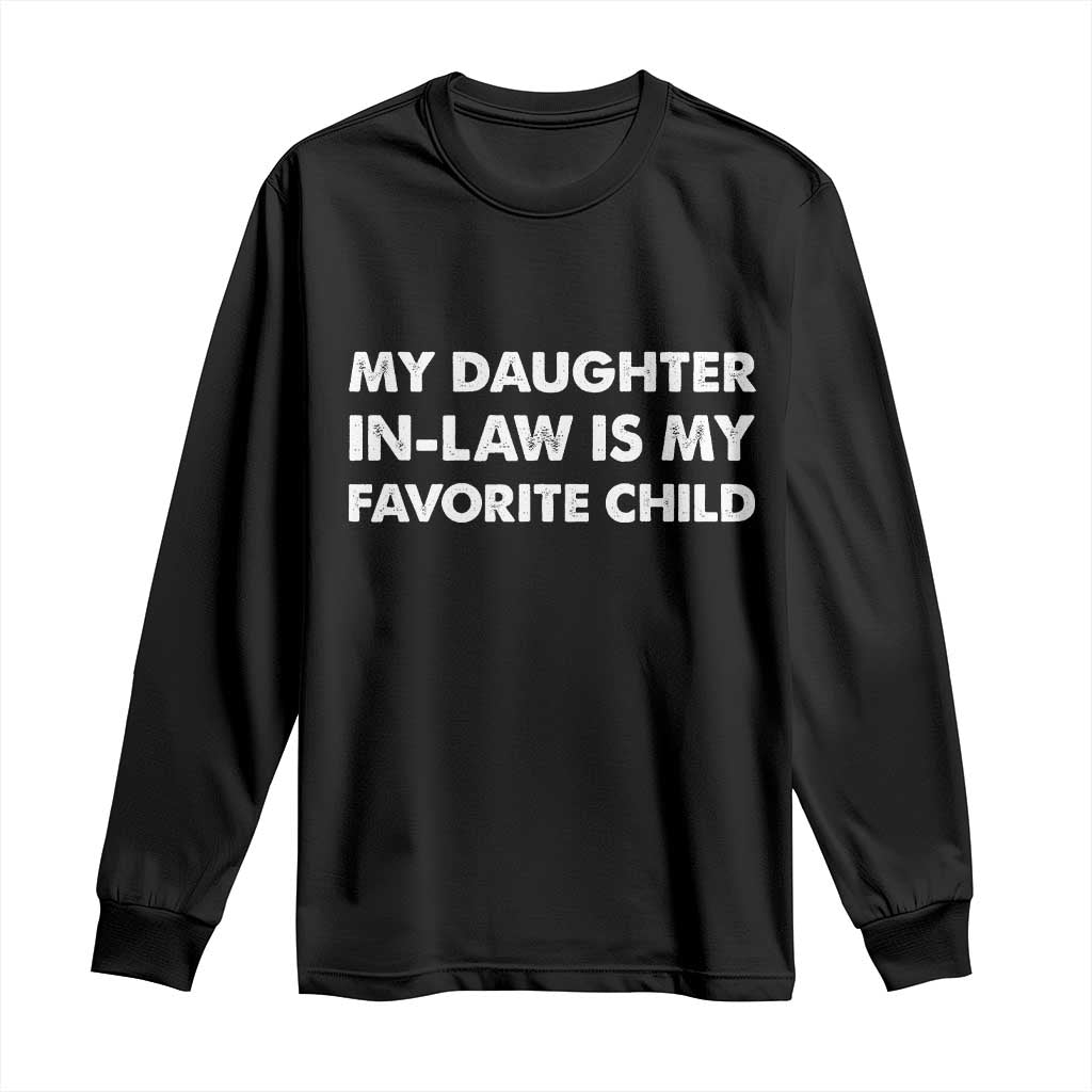 My Daughter In Law Is My Favorite Child Long Sleeve Shirt Funny Gift For Mother-in-Law Father-in-Law