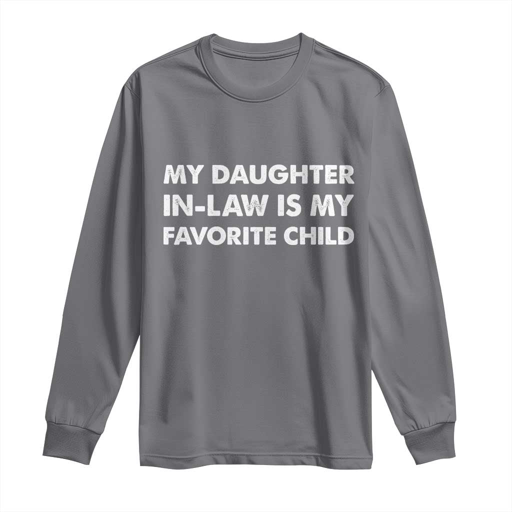 My Daughter In Law Is My Favorite Child Long Sleeve Shirt Funny Gift For Mother-in-Law Father-in-Law