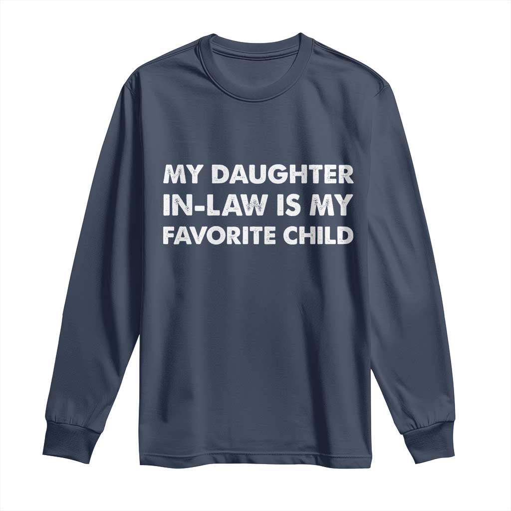 My Daughter In Law Is My Favorite Child Long Sleeve Shirt Funny Gift For Mother-in-Law Father-in-Law