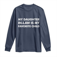 My Daughter In Law Is My Favorite Child Long Sleeve Shirt Funny Gift For Mother-in-Law Father-in-Law