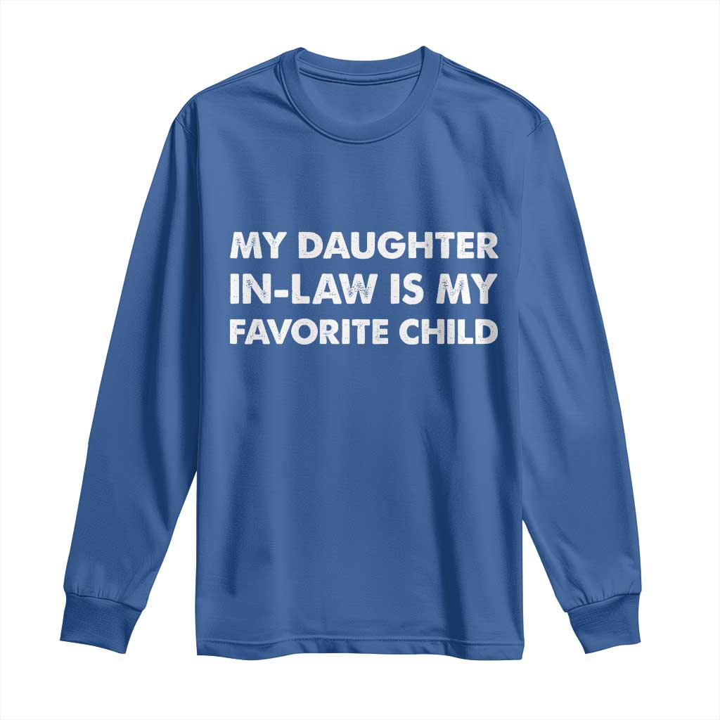 My Daughter In Law Is My Favorite Child Long Sleeve Shirt Funny Gift For Mother-in-Law Father-in-Law