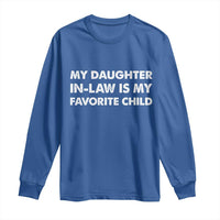 My Daughter In Law Is My Favorite Child Long Sleeve Shirt Funny Gift For Mother-in-Law Father-in-Law