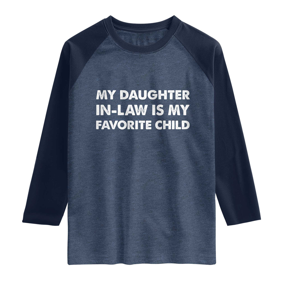 My Daughter In Law Is My Favorite Child Raglan Shirt Funny Gift For Mother-in-Law Father-in-Law