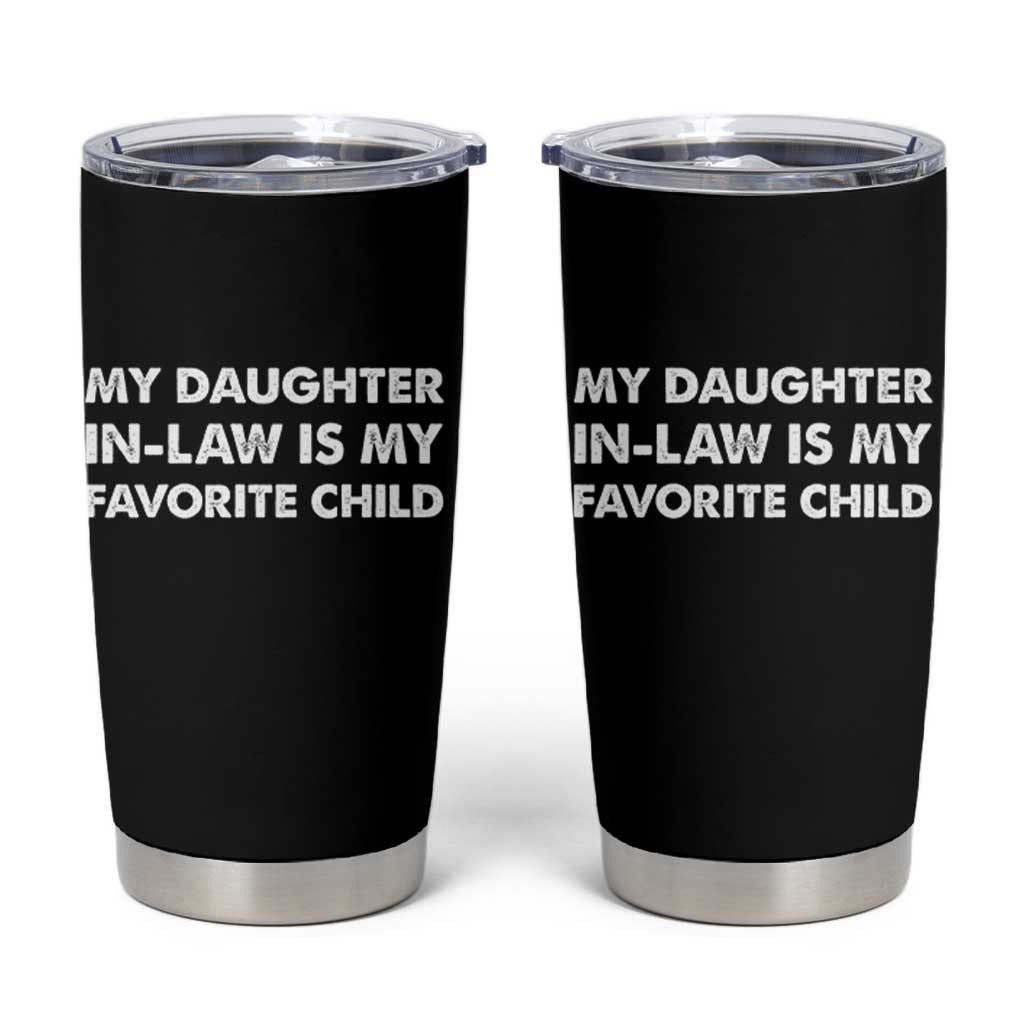 My Daughter In Law Is My Favorite Child Tumbler Cup Funny Gift For Mother-in-Law Father-in-Law