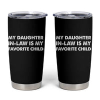 My Daughter In Law Is My Favorite Child Tumbler Cup Funny Gift For Mother-in-Law Father-in-Law