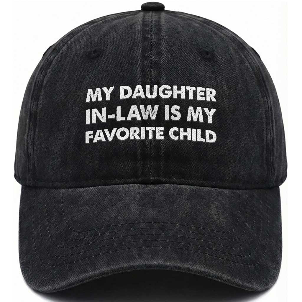 My Daughter In Law Is My Favorite Child Washed Cotton Baseball Cap Funny Gift For Mother-in-Law Father-in-Law