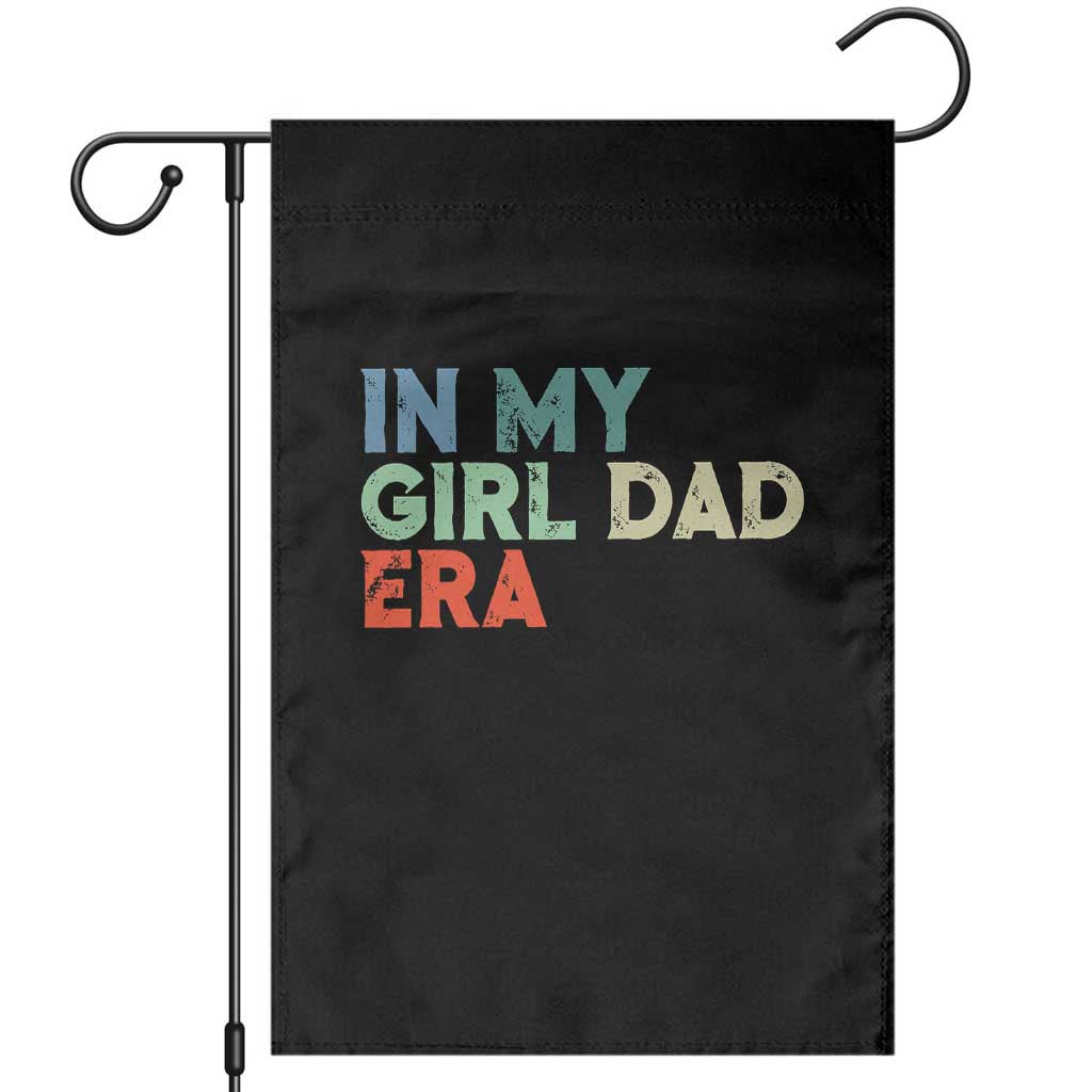 Funny In My Girl Dad Era Garden Flag Fathers Day Presents From Daughter