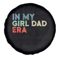 Funny In My Girl Dad Era Spare Tire Cover Fathers Day Presents From Daughter