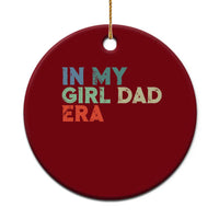 Funny In My Girl Dad Era Ceramic Ornament Fathers Day Presents From Daughter