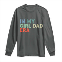 Funny In My Girl Dad Era Long Sleeve Shirt Fathers Day Presents From Daughter