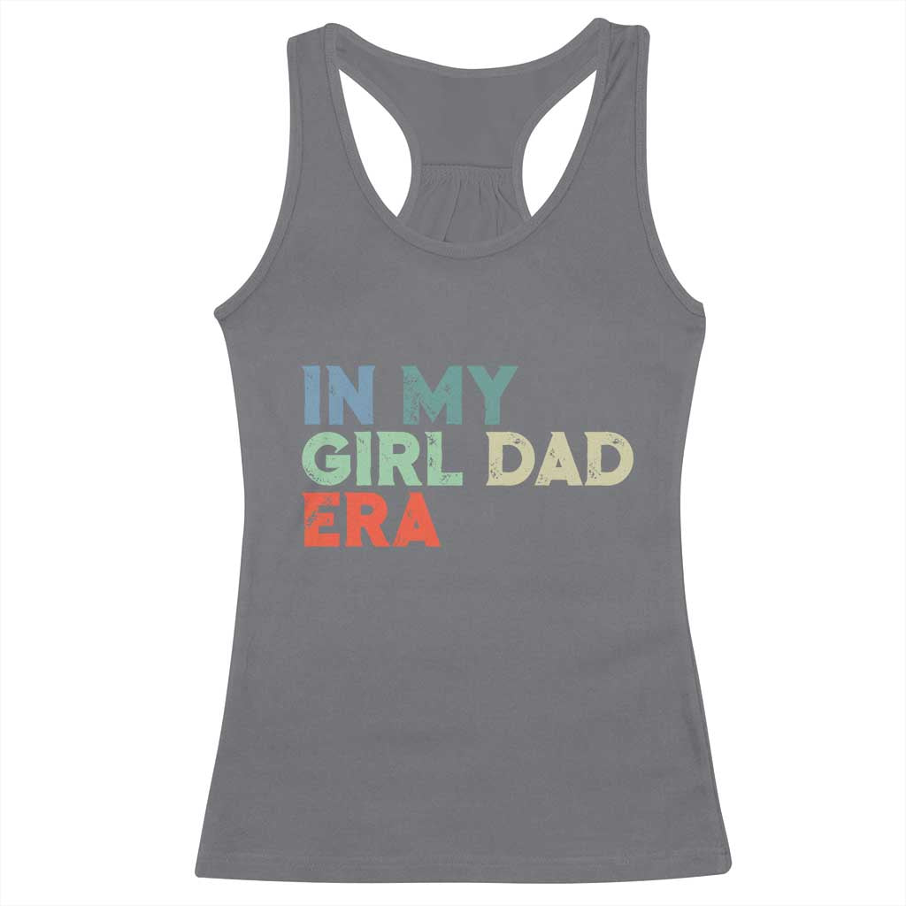 Funny In My Girl Dad Era Racerback Tank Top Fathers Day Presents From Daughter