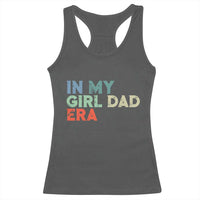 Funny In My Girl Dad Era Racerback Tank Top Fathers Day Presents From Daughter