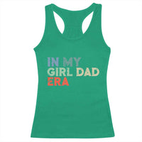 Funny In My Girl Dad Era Racerback Tank Top Fathers Day Presents From Daughter