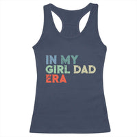 Funny In My Girl Dad Era Racerback Tank Top Fathers Day Presents From Daughter