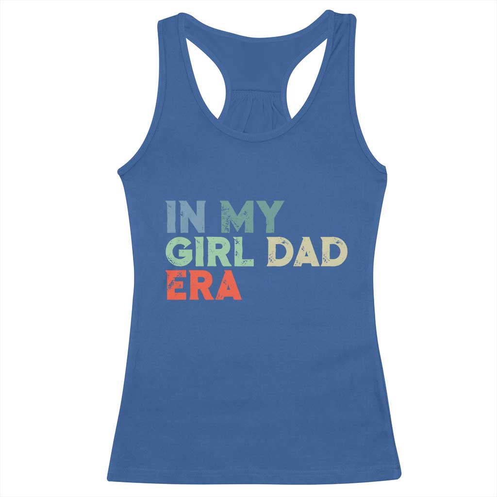 Funny In My Girl Dad Era Racerback Tank Top Fathers Day Presents From Daughter