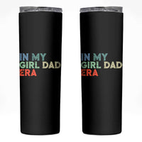 Funny In My Girl Dad Era Skinny Tumbler Fathers Day Presents From Daughter