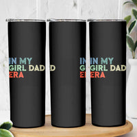 Funny In My Girl Dad Era Skinny Tumbler Fathers Day Presents From Daughter