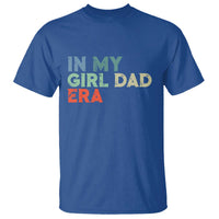 Funny In My Girl Dad Era T Shirt Fathers Day Presents From Daughter