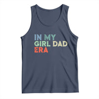 Funny In My Girl Dad Era Tank Top Fathers Day Presents From Daughter