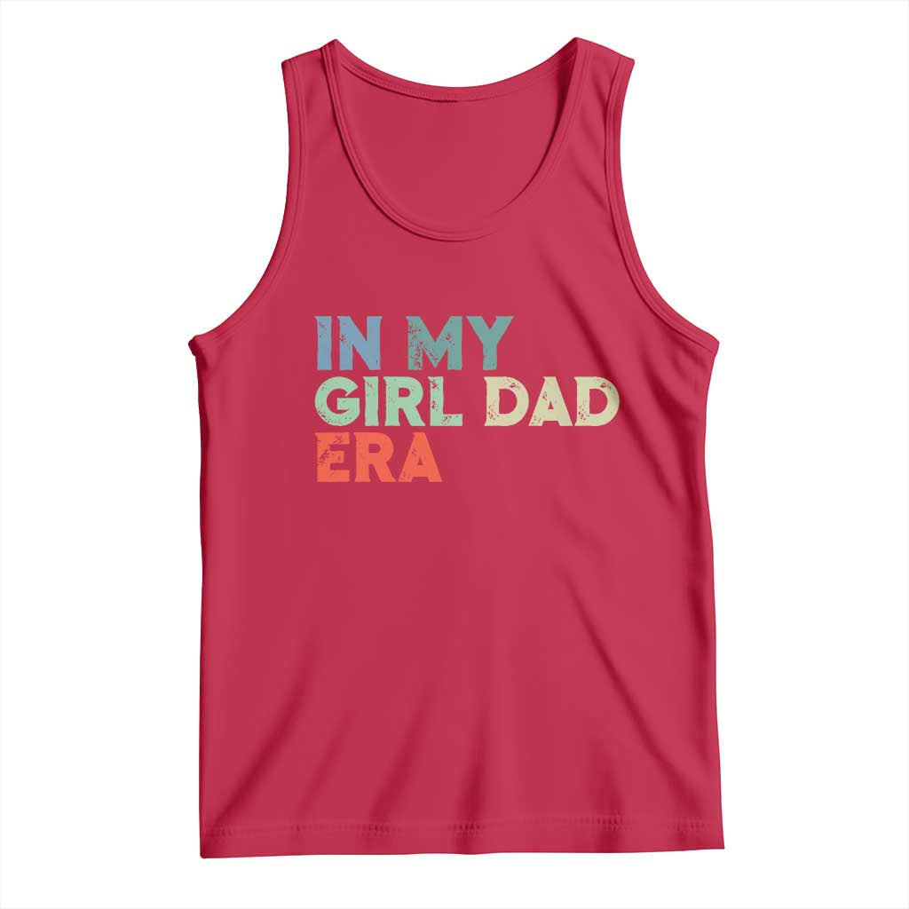 Funny In My Girl Dad Era Tank Top Fathers Day Presents From Daughter