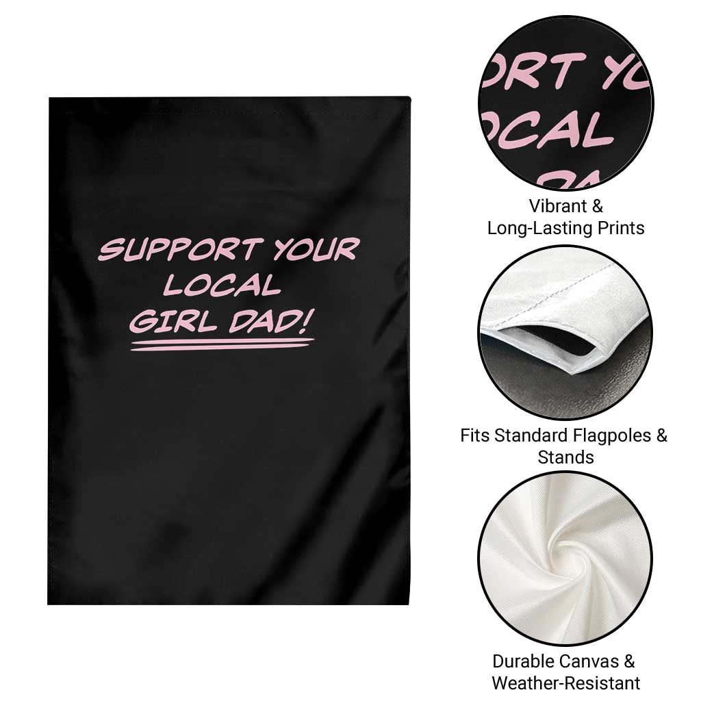 Support Your Local Girl Dad Garden Flag Dads Of Daughters Fathers Day