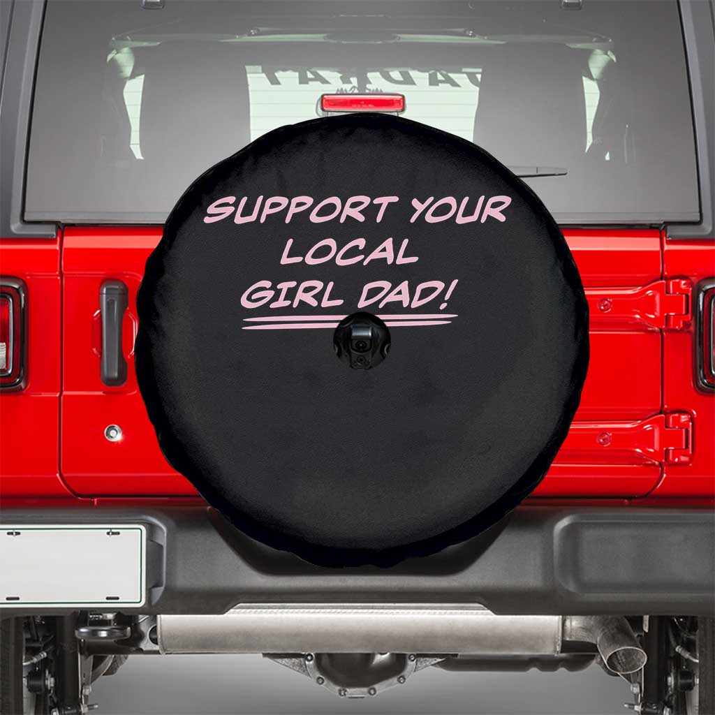 Support Your Local Girl Dad Spare Tire Cover Dads Of Daughters Fathers Day