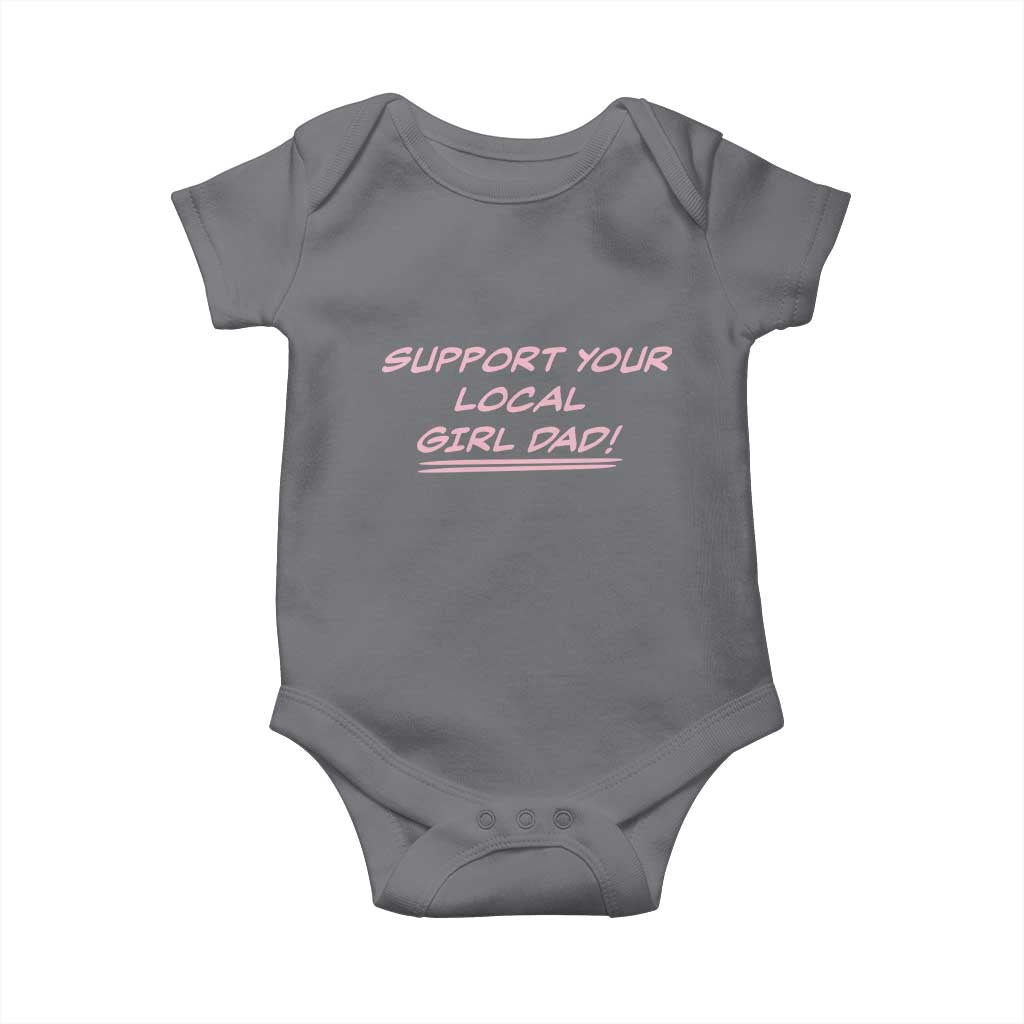 Support Your Local Girl Dad Baby Onesie Dads Of Daughters Fathers Day