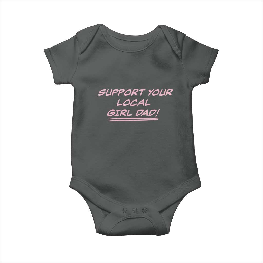Support Your Local Girl Dad Baby Onesie Dads Of Daughters Fathers Day
