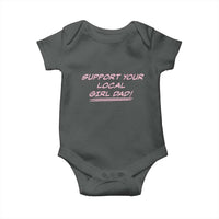 Support Your Local Girl Dad Baby Onesie Dads Of Daughters Fathers Day