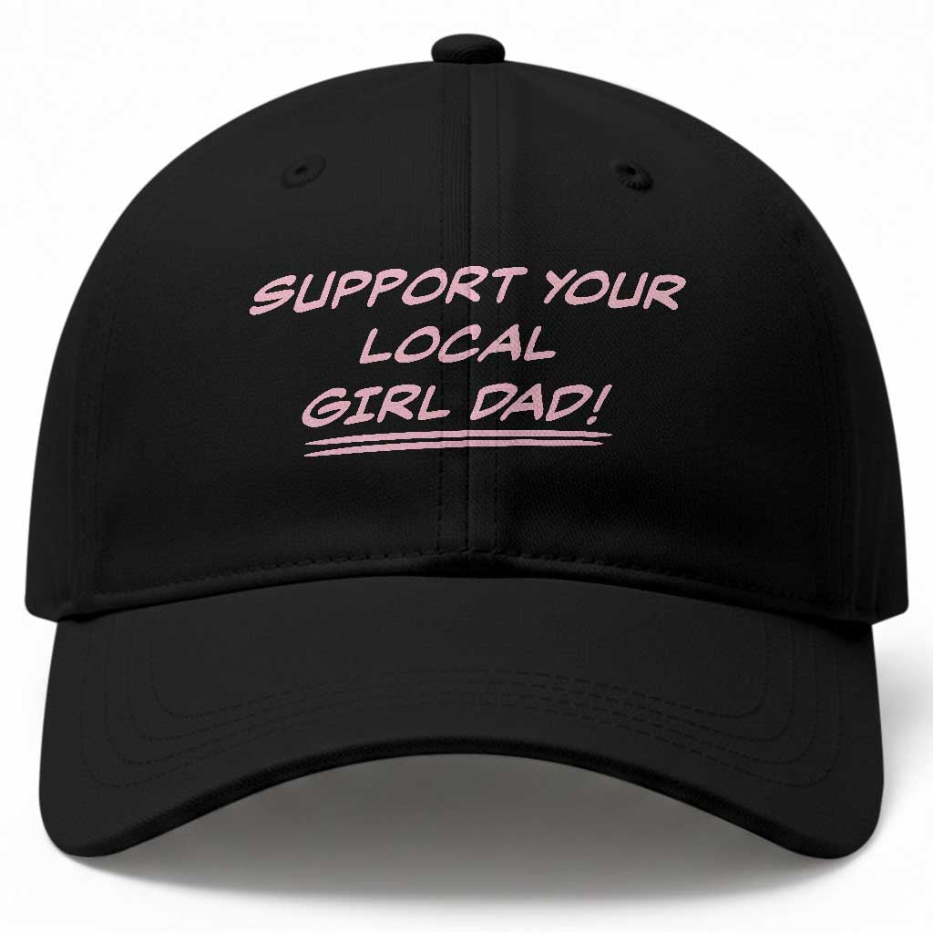 Support Your Local Girl Dad Baseball Cap Dads Of Daughters Fathers Day