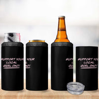 Support Your Local Girl Dad 4 in 1 Can Cooler Tumbler Dads Of Daughters Fathers Day