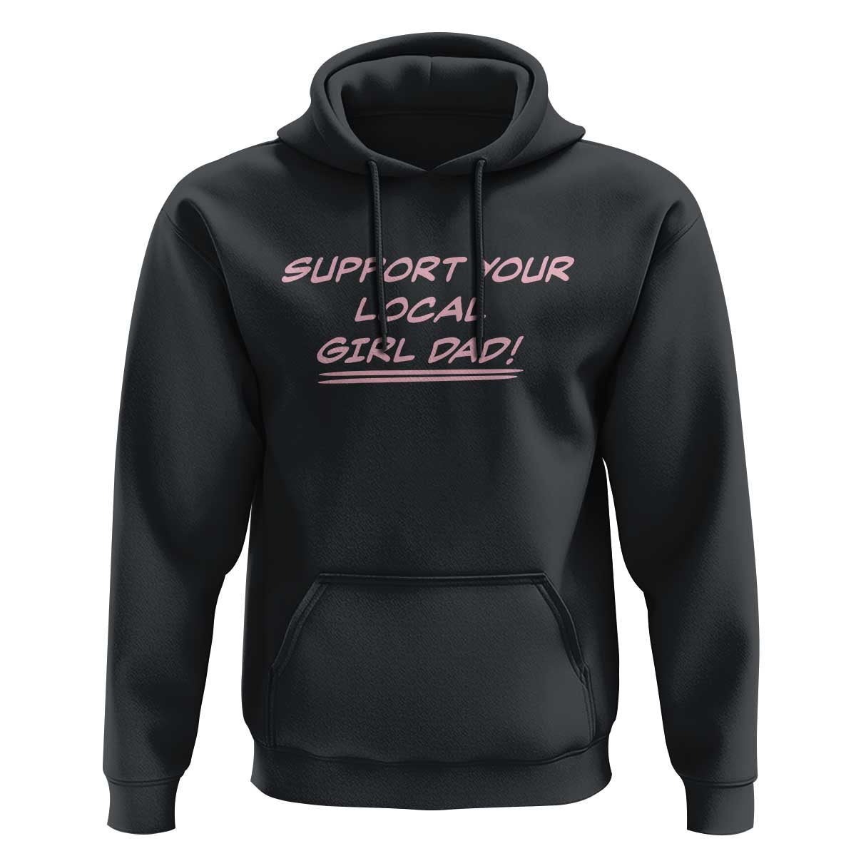 Support Your Local Girl Dad Hoodie Dads Of Daughters Fathers Day