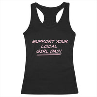 Support Your Local Girl Dad Racerback Tank Top Dads Of Daughters Fathers Day