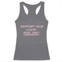 Support Your Local Girl Dad Racerback Tank Top Dads Of Daughters Fathers Day