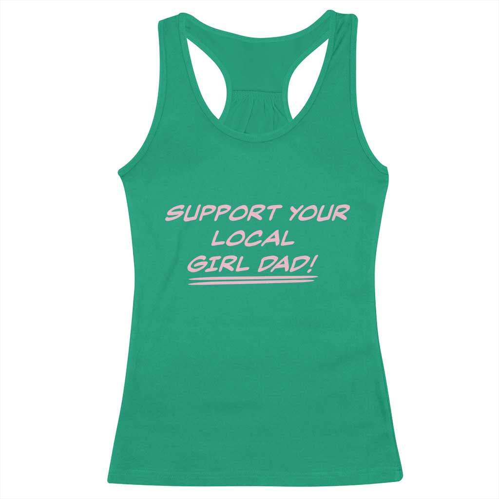 Support Your Local Girl Dad Racerback Tank Top Dads Of Daughters Fathers Day