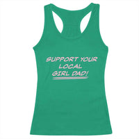 Support Your Local Girl Dad Racerback Tank Top Dads Of Daughters Fathers Day