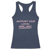 Support Your Local Girl Dad Racerback Tank Top Dads Of Daughters Fathers Day