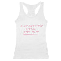 Support Your Local Girl Dad Racerback Tank Top Dads Of Daughters Fathers Day