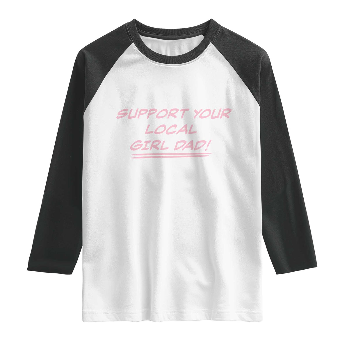 Support Your Local Girl Dad Raglan Shirt Dads Of Daughters Fathers Day