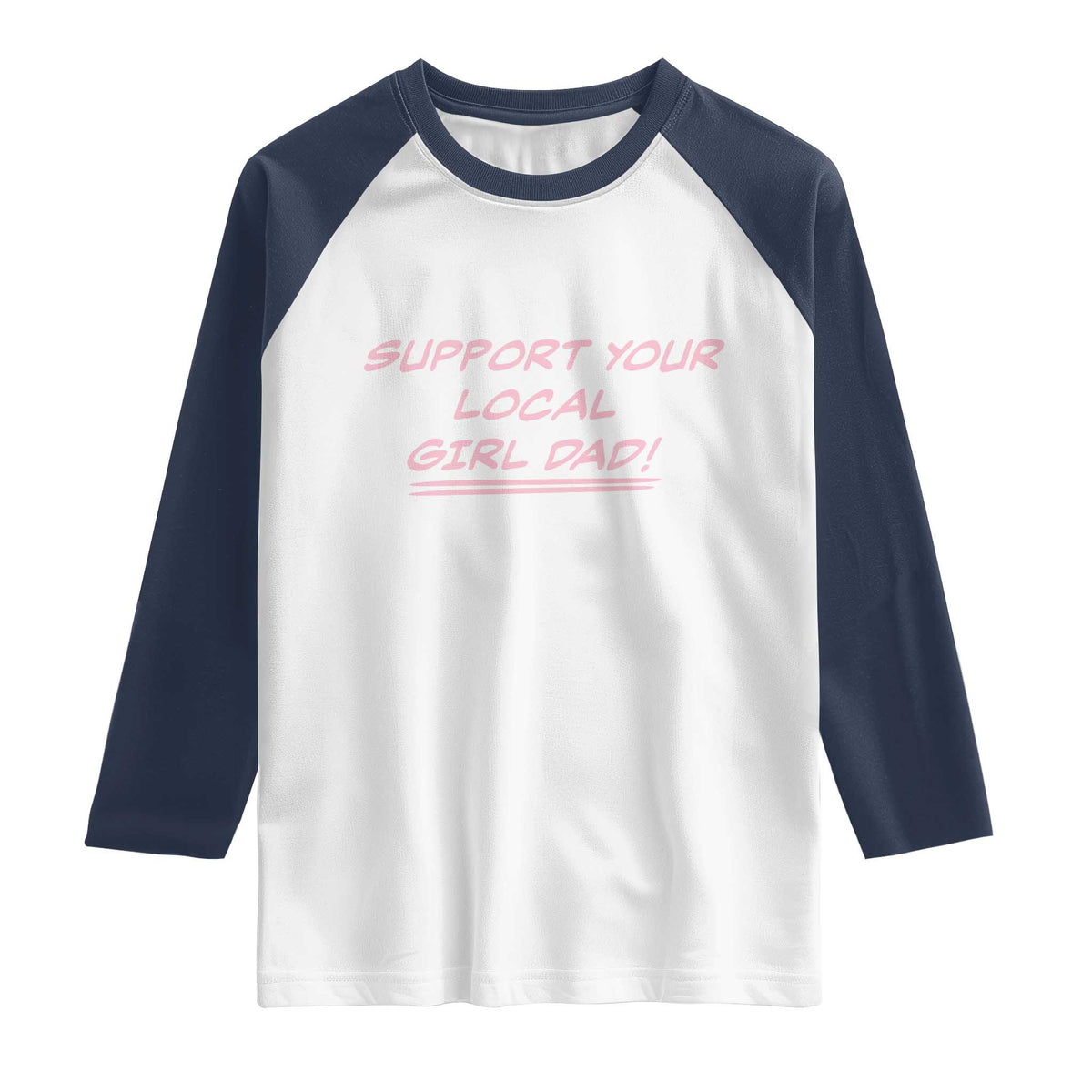 Support Your Local Girl Dad Raglan Shirt Dads Of Daughters Fathers Day
