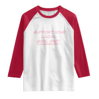 Support Your Local Girl Dad Raglan Shirt Dads Of Daughters Fathers Day