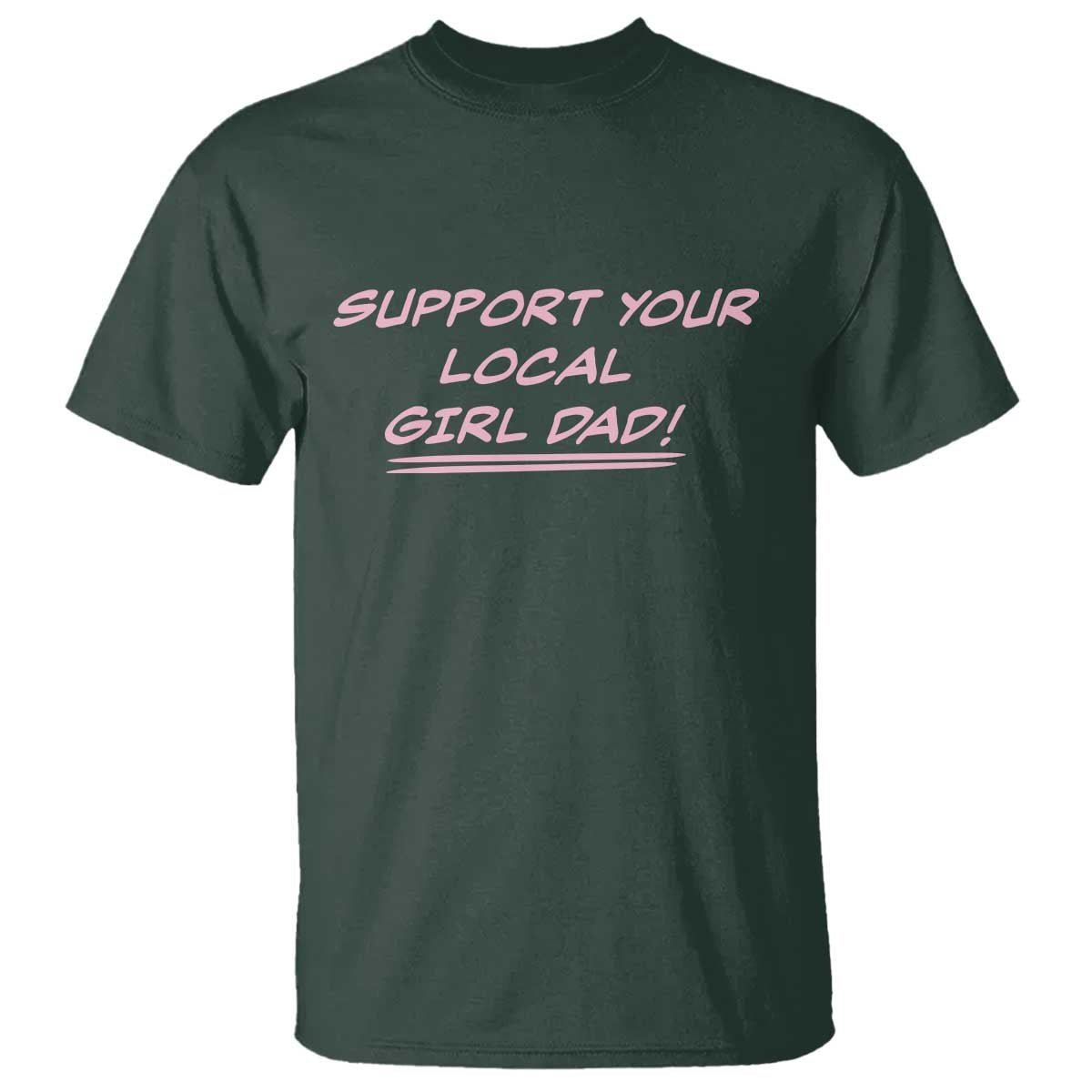 Support Your Local Girl Dad T Shirt Dads Of Daughters Fathers Day