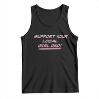 Support Your Local Girl Dad Tank Top Dads Of Daughters Fathers Day