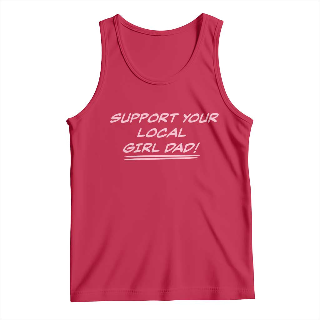 Support Your Local Girl Dad Tank Top Dads Of Daughters Fathers Day