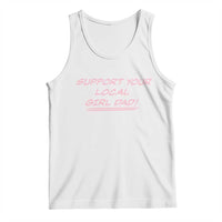 Support Your Local Girl Dad Tank Top Dads Of Daughters Fathers Day
