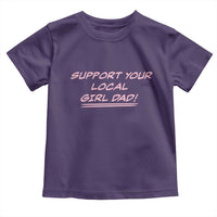 Support Your Local Girl Dad Toddler T Shirt Dads Of Daughters Fathers Day